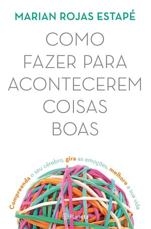 Como Fazer para Acontecerem Coisas Boas by Marian Rojas Estapé