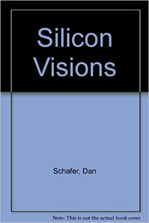 Silicon Visions: The Future of Microcomputer Technology by Dan Shafer