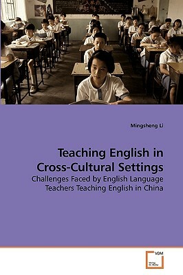 Teaching English in Cross-Cultural Settings by Mingsheng Li