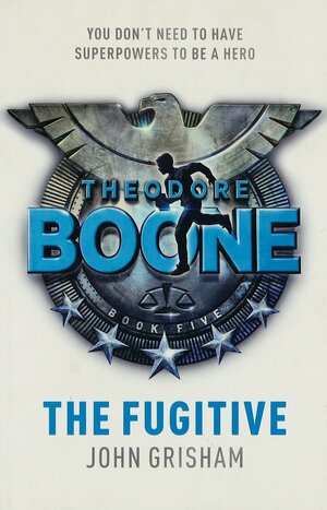 Theodore Boone 5: The Fugitive by John Grisham