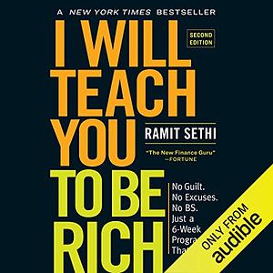 I Will Teach You to Be Rich: No Guilt. No Excuses. No B.S. Just a 6-Week Program That Works (Second Edition) by Ramit Sethi