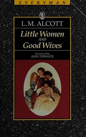 Little Women and Good Wives by Louisa May Alcott