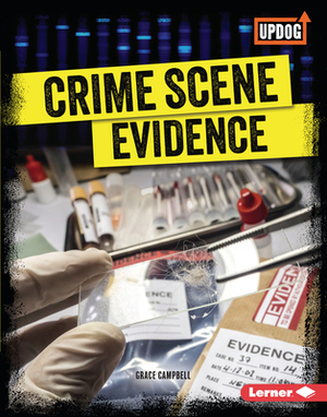 Crime Scene Evidence by Grace Campbell