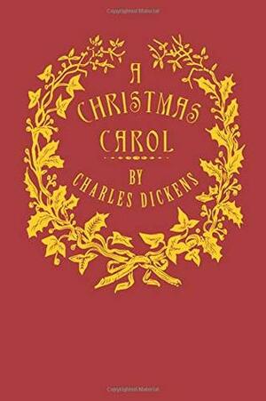 A Christmas Carol Illustrated: Being a Ghost Story of Christmas by Charles Dickens