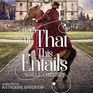 All That This Entails by Noell Chesney