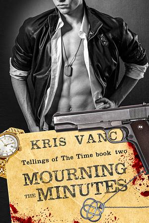Mourning the Minutes by Kris Vanc