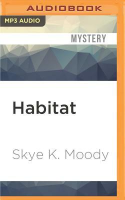 Habitat by Skye K. Moody