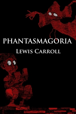 Phantasmagoria by Lewis Carroll