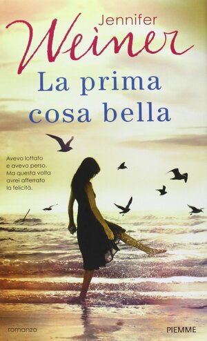 La prima cosa bella by Jennifer Weiner