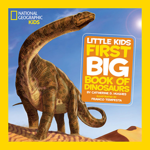 Little Kids First Big Book of Dinosaurs by Catherine D. Hughes