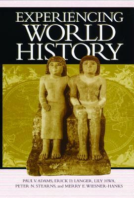 Experiencing World History by Paul Vauthier Adams, Lily Hwa, Erick Detlef Langer