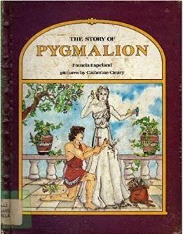 The Story of Pygmalion by Pamela Espeland