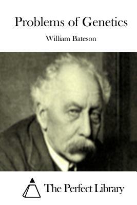 Problems of Genetics by William Bateson