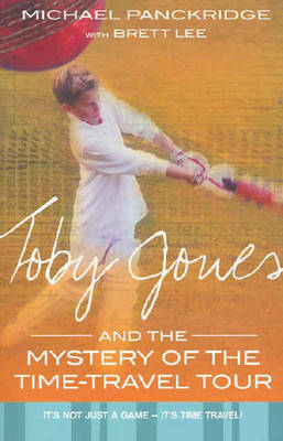 Toby Jones And The Mystery Of The Time Travel Tour by Brett Lee, Michael Panckridge