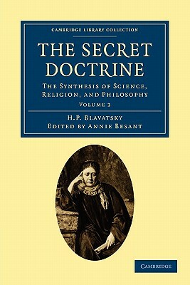 The Secret Doctrine: The Synthesis of Science, Religion, and Philosophy by H. P. Blavatsky