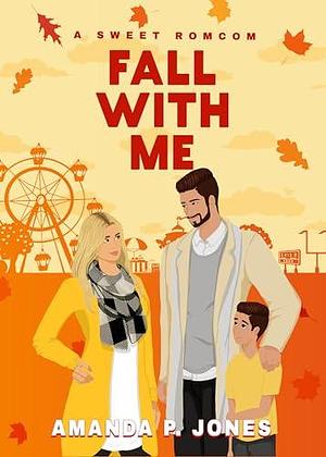 Fall With Me by Amanda P. Jones, Amanda P. Jones