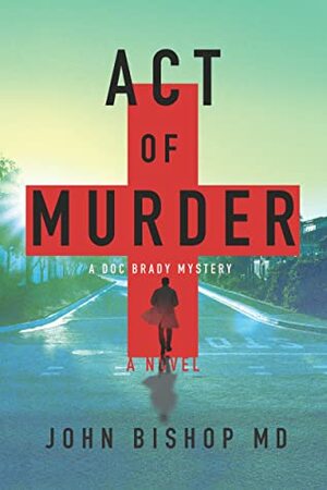 Act of Murder by John Bishop