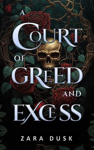 A Court of Greed and Excess by Zara Dusk