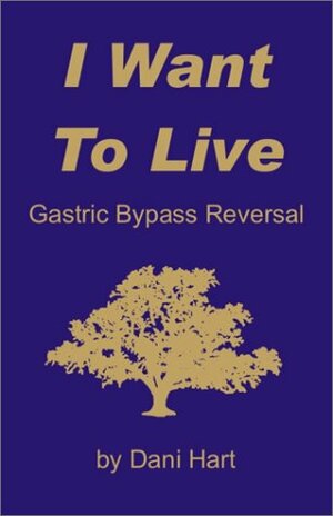 I Want to Live: Gastric Bypass Reversal by Dani Hart