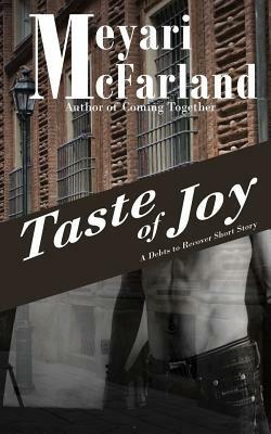 Taste of Joy: A Debts of Recover Short Story by Meyari McFarland