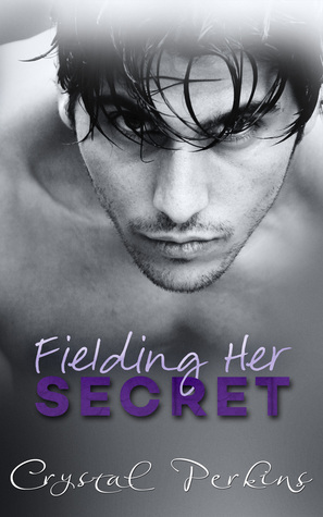 Fielding Her SECRET by Crystal Perkins