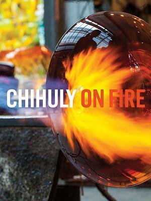 Chihuly on Fire by Dale Chihuly