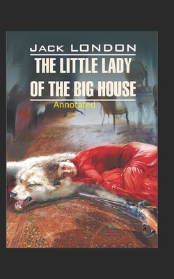 The Little Lady of the Big House Illustrated by Jack London