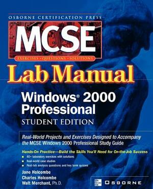 Certification Press MCSE Windows (R) 2000 Professional Lab Manual, Student Edition by Donald Fisher, Jane Holcombe
