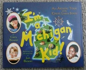 I'm A Michigan Kid! by Gary Bower