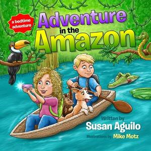 Adventure in the Amazon by Susan Aguilo