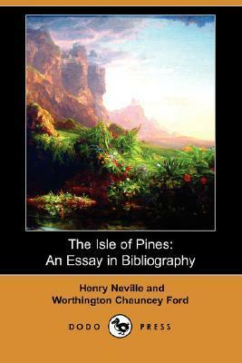 The Isle of Pines: An Essay in Bibliography by Worthington Chauncey Ford, Henry Neville