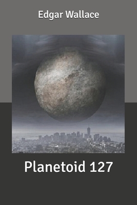 Planetoid 127 by Edgar Wallace