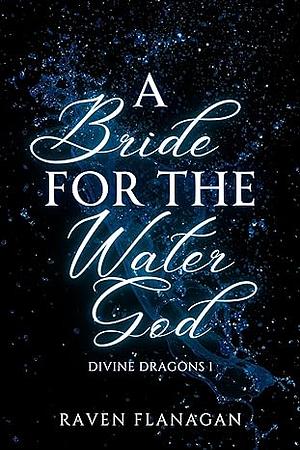 A Bride for the Water God by Raven Flanagan