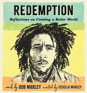 Redemption: Reflections on Creating a Better World by Bob Marley, Cedella Marley