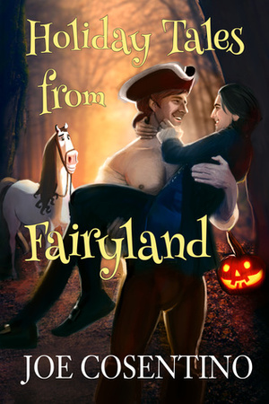 Holiday Tales from Fairyland by Joe Cosentino