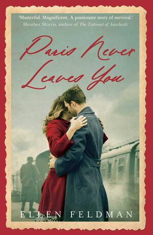 Paris Never Leaves You by Ellen Feldman