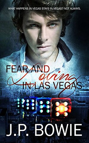 Fear and Loving in Las Vegas by J.P. Bowie