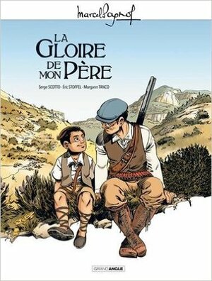 La Gloire de mon Père by Serge Scotto, Marcel Pagnol, Eric Stoffel, Morgann Tanco