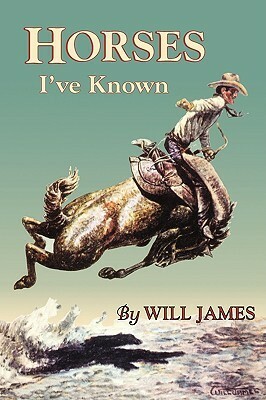 Horses I've Known by Will James
