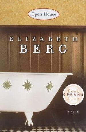 Open House: A Novel by Elizabeth Berg, Elizabeth Berg