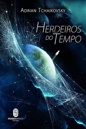 Herdeiros do tempo by Adrian Tchaikovsky