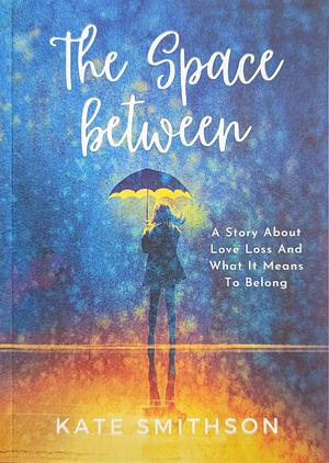 The Space Between: A Story about Love Loss and What It Means to Belong by Ian Cockfield