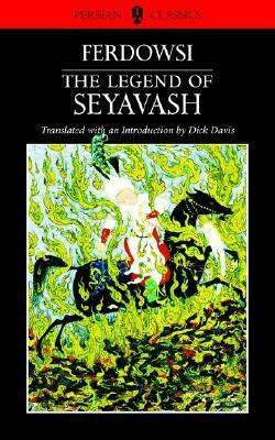 The Legend of Seyavash by Abolqasem Ferdowsi, Mage Publishers, Dick Davis