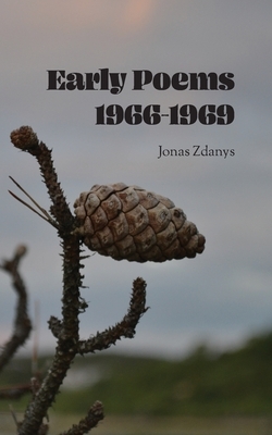 Early Poems 1966-1969 by Jonas Zdanys