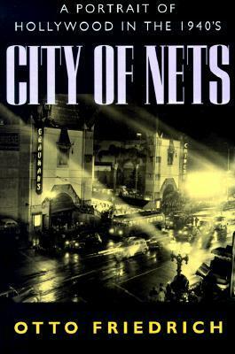 City of Nets: A Portrait of Hollywood in the 1940s by Otto Friedrich