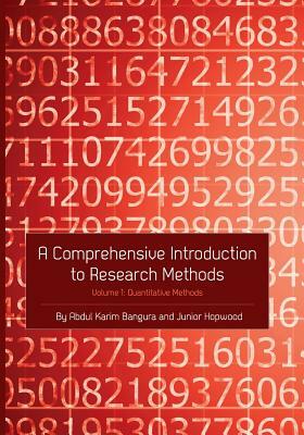 A Comprehensive Introduction to Research Methods (Volume 1): Quantitative Methods by Abdul Karim Bangura, Junior Hopwood