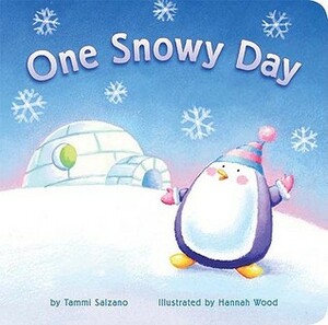 One Snowy Day by Tammi Salzano, Hannah Wood