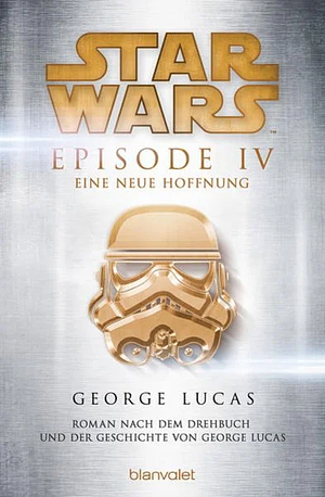 Star Wars Episode IV: Eine neue Hoffnung by George Lucas