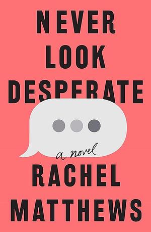 Never Look Desperate by Rachel Matthews, Rachel Matthews