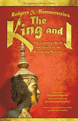 Rodgers & Hammerstein's the King and I: The Complete Book and Lyrics of the Broadway Musical by 
